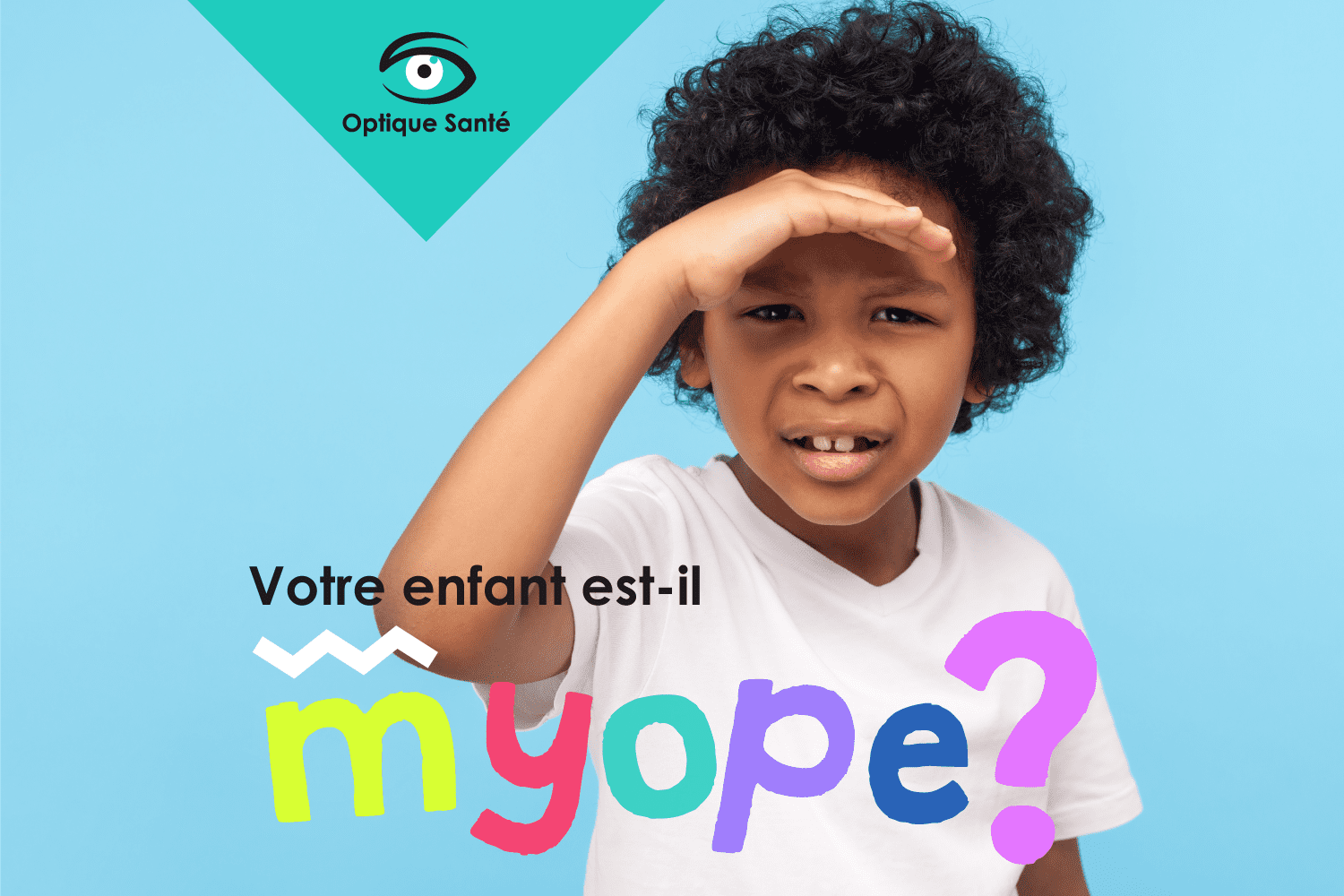 Votre enfant ou votre adolescent est myope? - Optique Santé