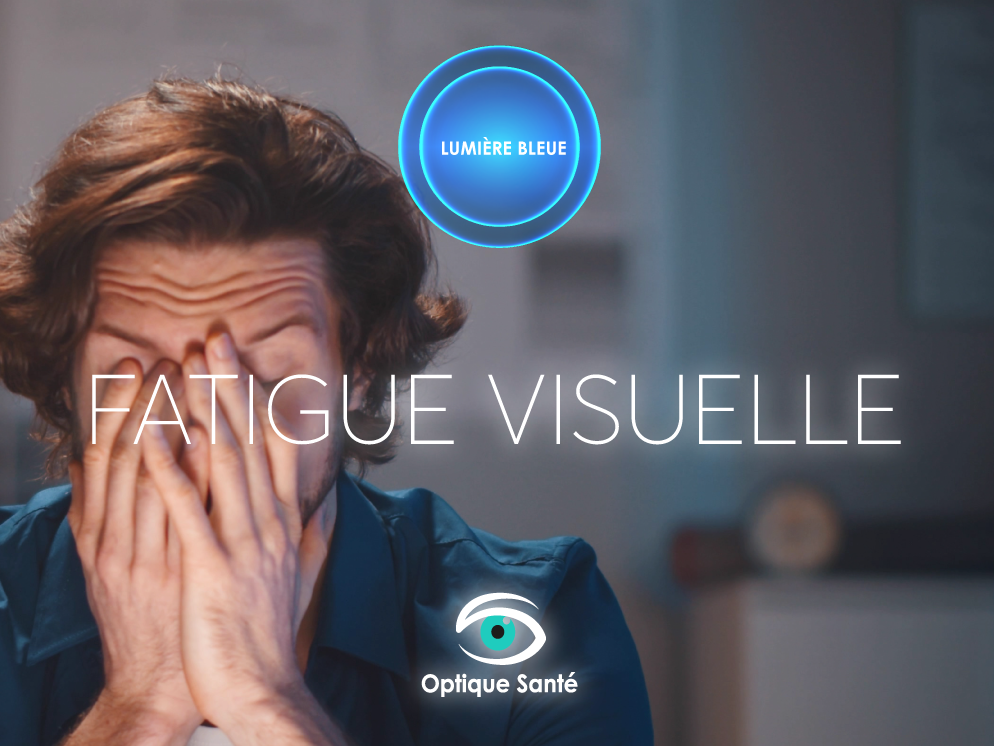 Fatigue visuelle - Optique Santé